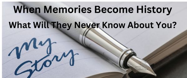 When Memories Become History -- What will they know about you?