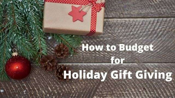 How to Budget for Holiday Gift Giving